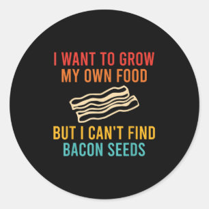 Sticker Rond Je veux faire pousser ma propre nourriture mais je
