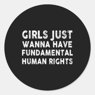 Sticker Rond Je Veux Juste Avoir Des Femmes Des Droits Fondamen
