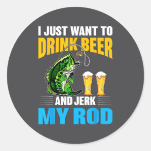 Sticker Rond Je veux juste boire de la bière et me branler drôl