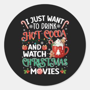 Sticker Rond Je Veux Juste Boire Du cacao Chaud Et Regarder Noë