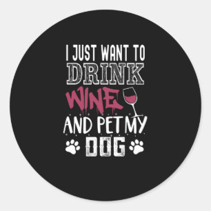 Sticker Rond je veux juste boire du vin et faire passer mon chi