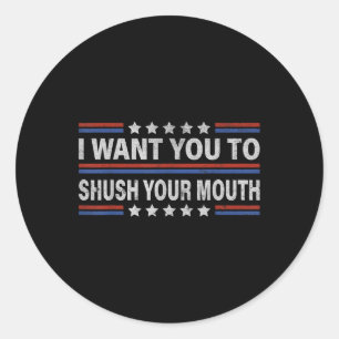 Sticker Rond Je Veux Que Tu Tais Ta Bouche _1