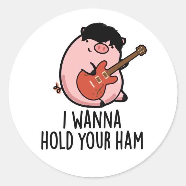 Sticker Rond Je Veux Tenir Ton Jambon Drôle Pun De Cochon (Devant)