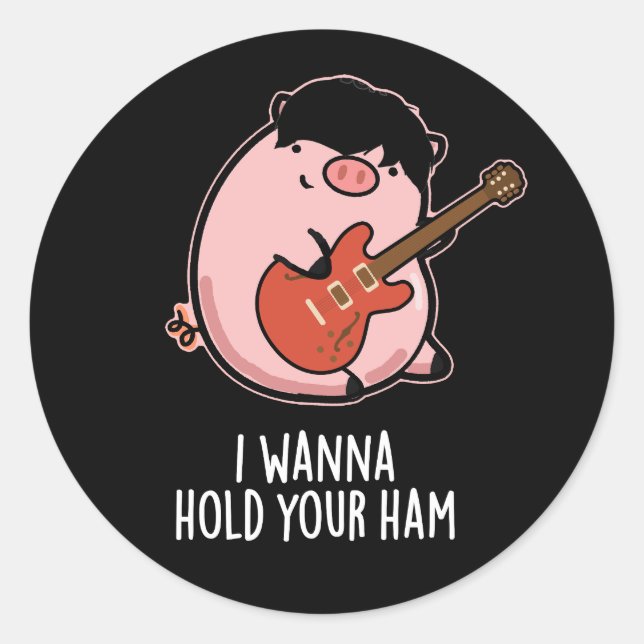 Sticker Rond Je Veux Tenir Ton Jambon Drôle Pun De Cochon Dark  (Devant)