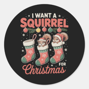Sticker Rond Je Veux Un Écureuil Pour Noël Santa Xmas Vacances