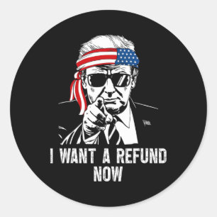 Sticker Rond Je veux un remboursement maintenant drôle Trump 