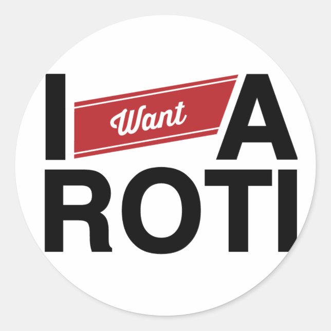 Sticker Rond " Je Veux Une Roti" (Rouge) (Devant)