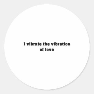 Sticker Rond Je vibre la vibration de l'amour - Affirmations