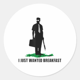 Sticker Rond Je Viens De Recherché Petit Déjeuner _2