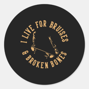 Sticker Rond Je vis pour les bleus et les os brisés en skateboa