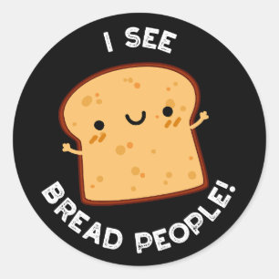 Sticker Rond Je Vois Pain Gens Drôle Citation Citation Citation