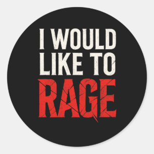 Sticker Rond Je voudrais me déchaîner - Rage drôle d'humour de