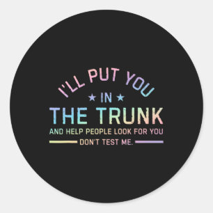 Sticker Rond Je Vous Mettrai Dans Le Tronc Et Aiderai Les Gens