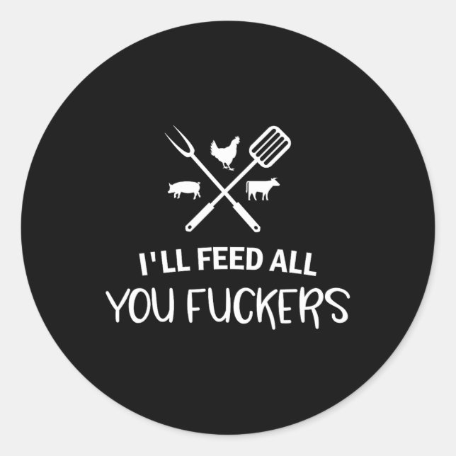 Sticker Rond Je vous nourrirai tous Ers Funny Grilling Citation (Devant)
