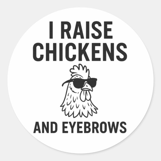 Sticker Rond J'élève les poulets et les sourcils drôle vie agri (Devant)