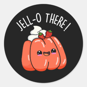 Sticker Rond Jello There Funny Orange Jello Pun Dark BG