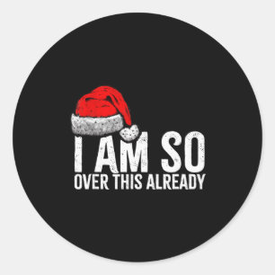 Sticker Rond J'en ai déjà marre, drôle de Noël inapproprié