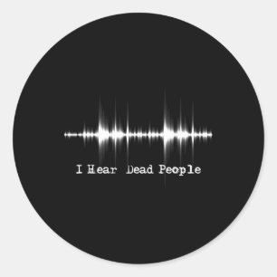 Sticker Rond J'entends Des Personnes Mortes - Chasse Aux Fantôm