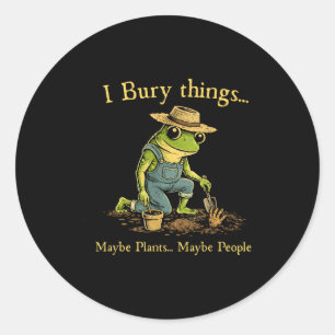 Sticker Rond J'enterre des choses peut-être des plantes peut-êt