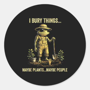 Sticker Rond J'enterre des choses peut-être des plantes peut-êt
