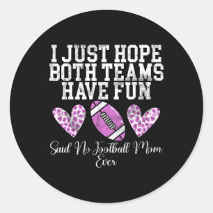 Sticker Rond J'Espère Juste Que Les Deux Équipes Se Sont Amusée