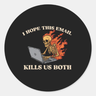 Sticker Rond J'Espère Que Ce Courriel Nous Tuera Tous Les Deux