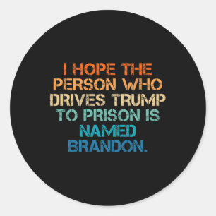 Sticker Rond J'Espère Que La Personne Qui Conduit Trump À La Pr