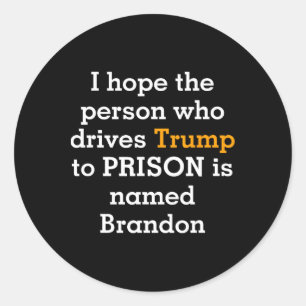 Sticker Rond J'espère que la personne qui conduit Trump en pris