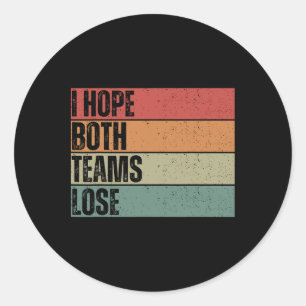 Sticker Rond J'Espère Que Les Deux Équipes Perdent Drôle Le Foo