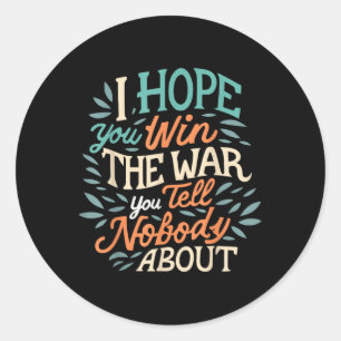 Sticker Rond J'Espère Que Vous Gagnez La Guerre Que Vous Ne Par