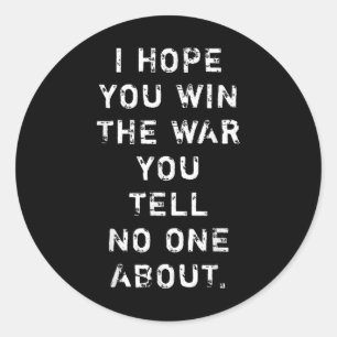 Sticker Rond J'Espère Que Vous Gagnez La Guerre Que Vous Ne Par