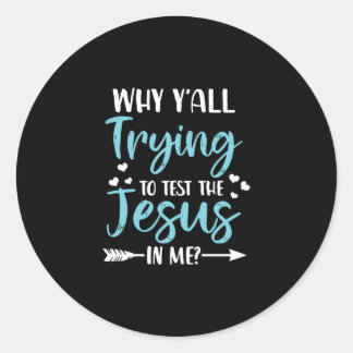 Sticker Rond Jésus amour | Pourquoi vous essayez tous de tester