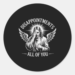 Sticker Rond Jésus déçu de vous tous drôle chrétien
