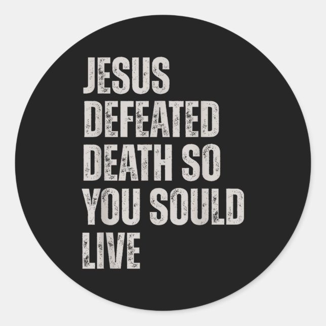 Sticker Rond Jesus Defeated Death So You Could Live  (Devant)
