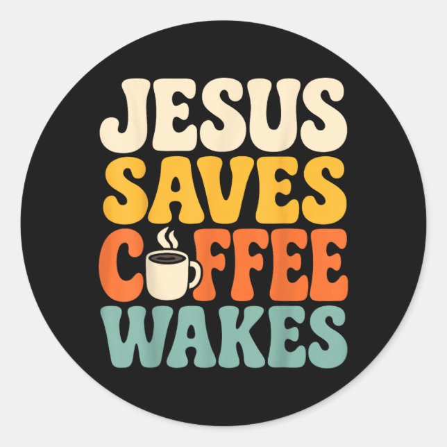 Sticker Rond Jésus drôle Café Croyant Foi chrétienne (Devant)