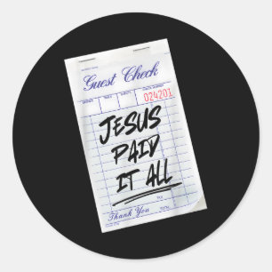 Sticker Rond Jésus Est L'Invité Jésus A Payé Tout Chrétien