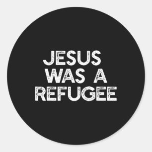 Sticker Rond Jésus Était Un Anti-Trump De Mème Pour Les Réfugié
