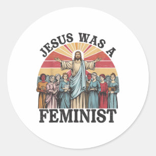Sticker Rond Jésus Était Une Feministe Embrasser L'Égalité Mess