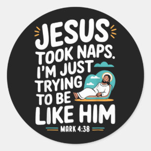 Sticker Rond Jésus faisait des siestes j'essaie d'être comme lu