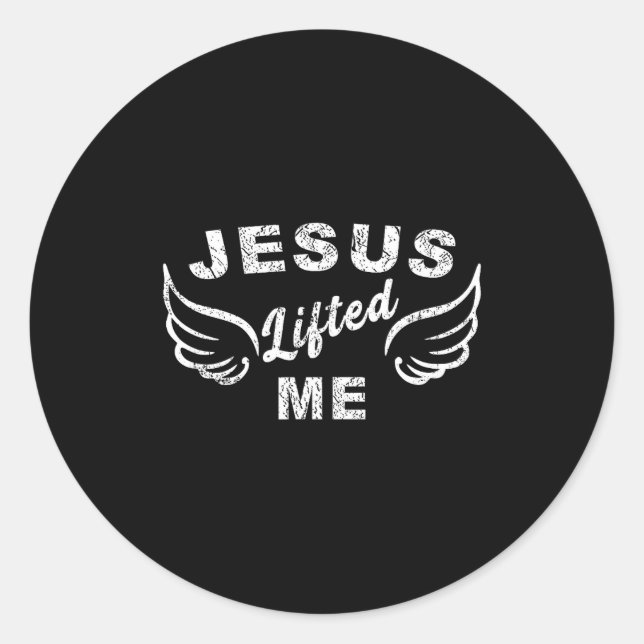 Sticker Rond Jesus Lifted Me - Christian Faith Based Edgy  (Devant)