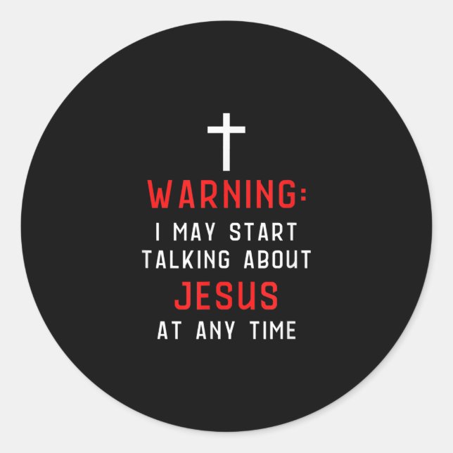 Sticker Rond Jesus Love |Warning I May Start Talking About Jésu (Devant)