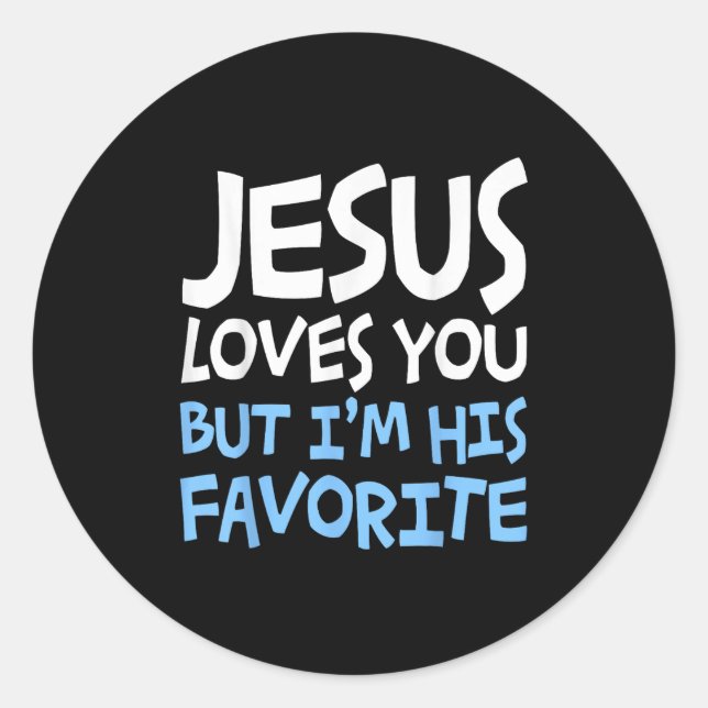 Sticker Rond Jesus Loves You But I'm His Favorite Religion Shir (Devant)