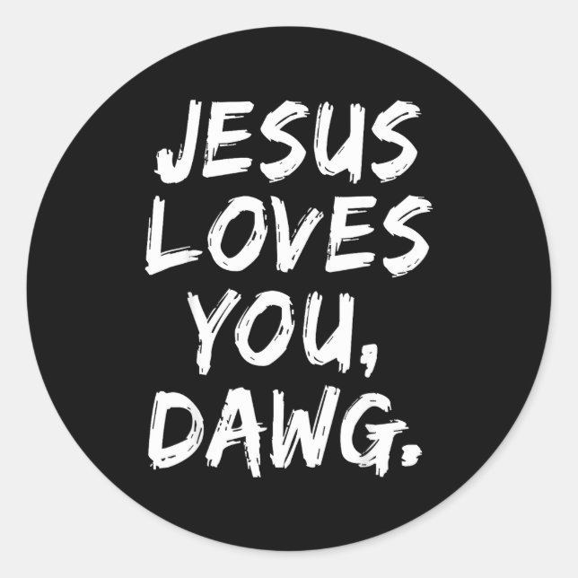 Sticker Rond Jesus Loves You Dawg Christian Believer Faith God  (Devant)