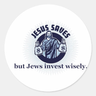 Sticker Rond Jésus Saves - Les Juifs investissent judicieusemen