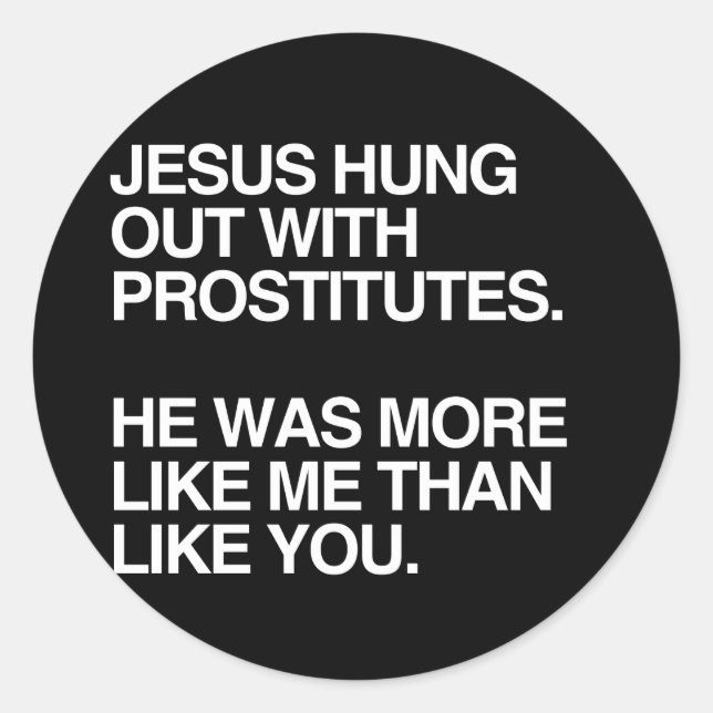 STICKER ROND JÉSUS TRAÎNAIT AVEC DES PROSTITUÉES (Devant)