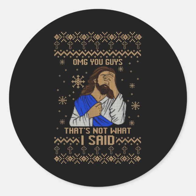 Sticker Rond Jesus Ugly Christmas Omg You Guys That’s Not What  (Devant)
