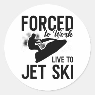Sticker Rond Jet Ski Forcé De Travailler En Direct À Jet Ski Je