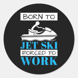 Sticker Rond Jet ski né pour faire du jet ski, forcé de travail