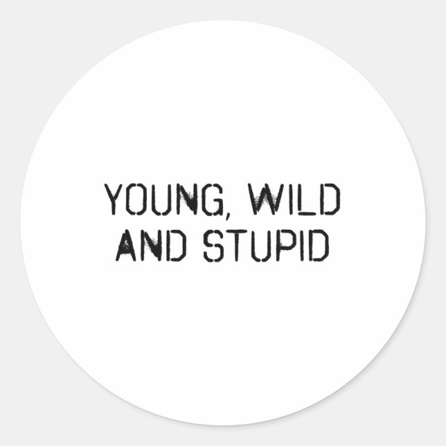 Sticker Rond Jeune sauvage et stupide (Devant)