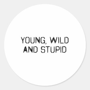 Sticker Rond Jeune sauvage et stupide